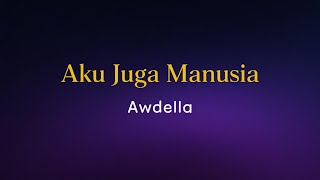 Awdella - Aku Juga Manusia (Lirik)