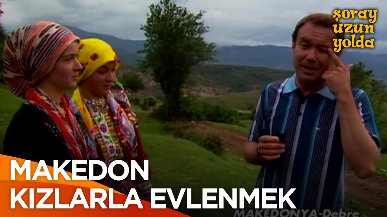 Makedon Kızların Tek İsteği | Şoray Uzun Yolda