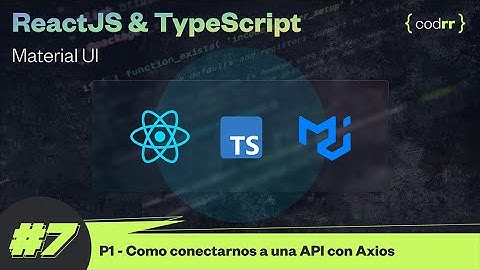 Como conectarnos a una API con Axios | Clase 7 | ReactJS + TypeScript + Material UI
