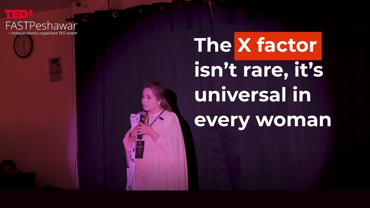 The "X" Factor in Every Woman | Shandana Gulzar | TEDxFAST Peshawar