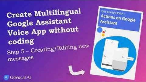 #5 - Creating/Editing New Messages | Create Multilingual Google Assistant Voice App | GoVocal.AI