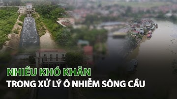Nhiều khó khăn trong Xử Lý Ô Nhiễm Sông Cầu| VTC14