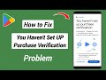 You Haven't Set UP Purchase Verification Problem In Play Store | Play Store Use Password issue Solve