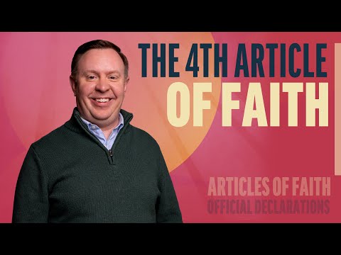 The Fourth Article of Faith | Articles of Faith, Official Declarations | Come Follow Up