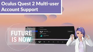 How to Setup Oculus Quest2 multi-user account support and What you can do with it.