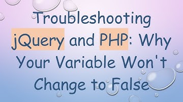 Troubleshooting jQuery and PHP: Why Your Variable Won