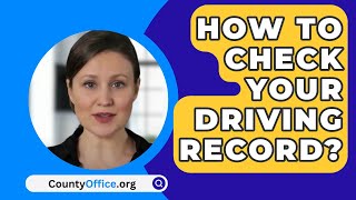 How To Check Your Driving Record? - CountyOffice.org