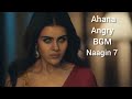 Ahana angry BGM | Naagin 7 new BGM 