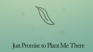 Just Promise to Plant Me There [Animatic]