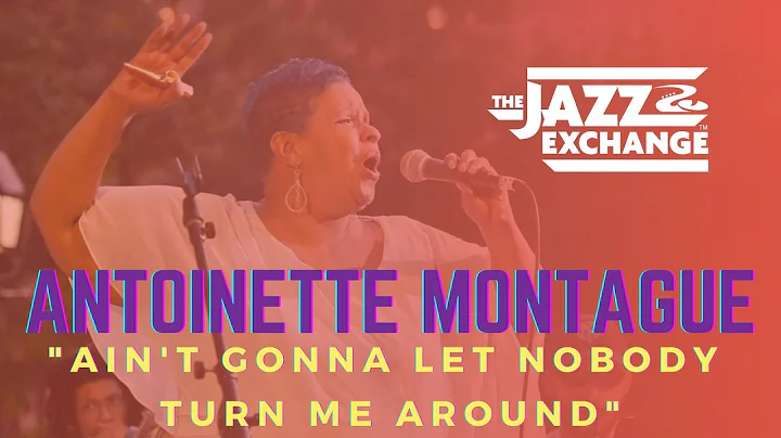 Antoinette Montague | Ain't Gonna Let Nobody Turn ...