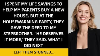 I Spent My Life Savings To Help My Parents Buy A New Home, But They Handed The Deed To My Stepbro...