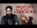 The Importance Of Good Character WSG Arsalan Ahmed