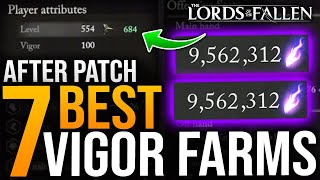 7 BEST AFTER PATCH WORKING VIGOR FARMS - 800k+ Per Hour EASY - Lords Of The Fallen NEW Vigor Farm