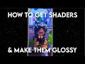 How to get SHADERS + make them GLOSSY || Iuhvadds