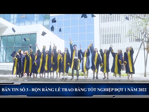 Video BẢN TIN SỐ 3 - 2022 | LỄ TRAO BẰNG TỐT NGHIỆP THẠC SĨ... - youtube