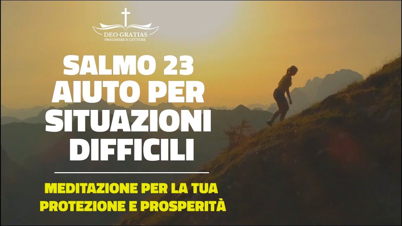Salmo 23, potente meditazione per le situazioni difficili e per cambiare la tua vita