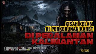 Download lagu The Dark Tale of the Rubber Plantation in the Heart of Kalimantan