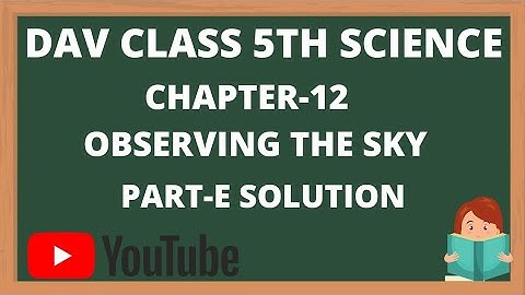 || Dav class 5 science chapter 12 Observing the sky part-E solution ||