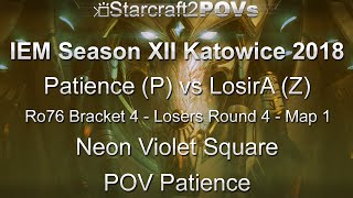 SC2 LotV - IEM XII Katowice 2018 - Patience vs LosirA - Ro76 B4 LR4 - Map 1 - Neon Violet - Patience