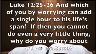 Luke 12 25 26 Worry The Facts and The Truth