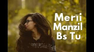 Meri Manzil Bs Tu 💞💞💞 || New Song || Romentic & Heart Touching Hindi Song 🎶🎵😍