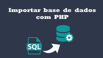 Como importar base de dados para o banco de dados em PHP