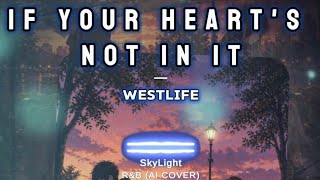 Download lagu Westlife - If Your Heart's Not in It  (R&B AI COVER)
