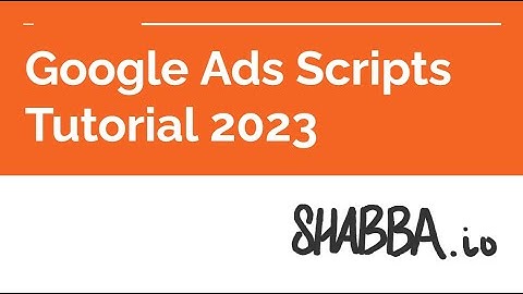 Google Ads Scripts Tutorial 2023 - Absolute Basics - How to Install Google Ads Scripts