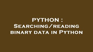 PYTHON : Searching/reading binary data in Python Profile