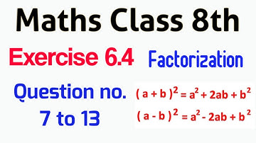 Unit 6 Exercise 6.4 Question no. 7 to 13 I How to Factorize by using whole Square Formula I Class 8.