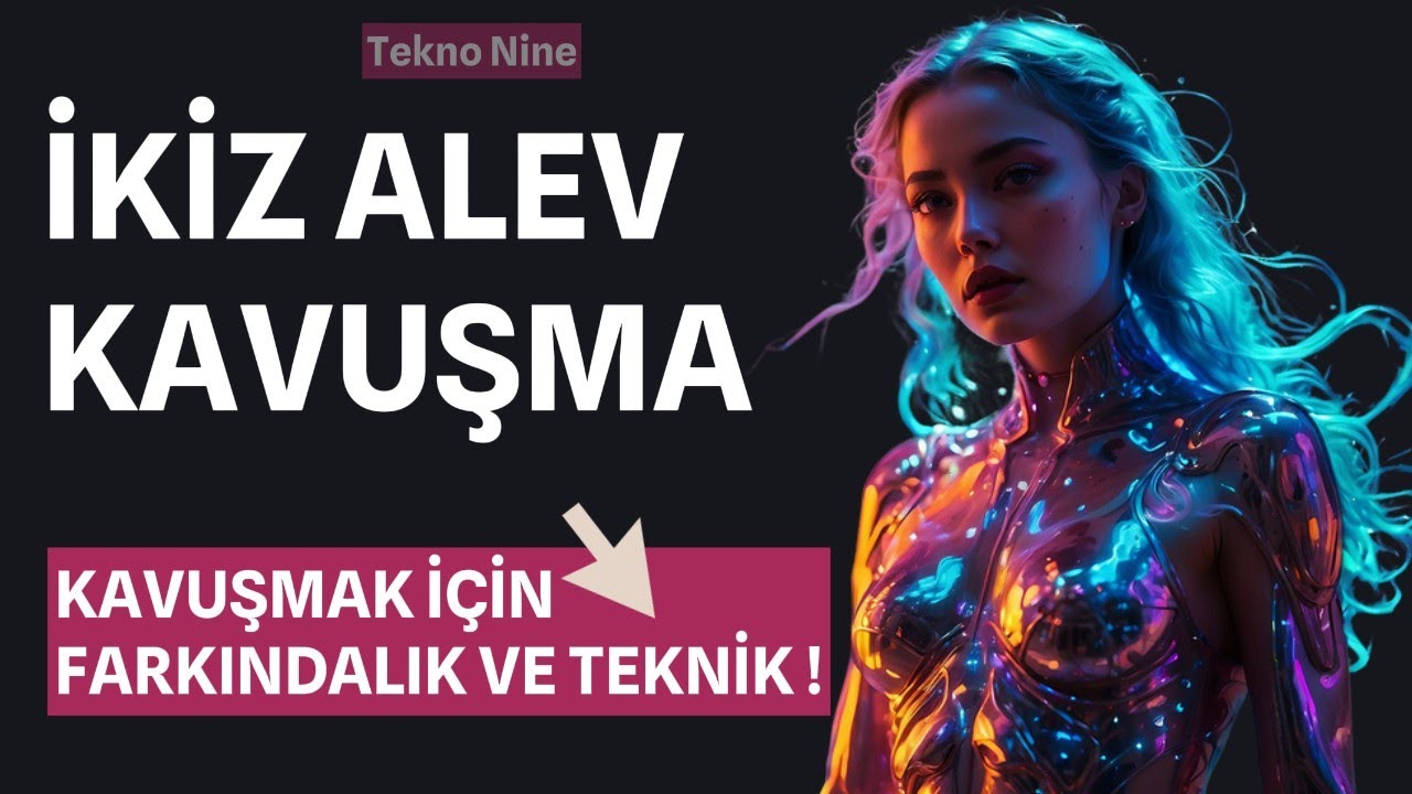 İkiz Alev Kavuşma Süreci / İkiz Alevlerin Kavuşması İçin Farkındalık ve Teknik Dersler 1