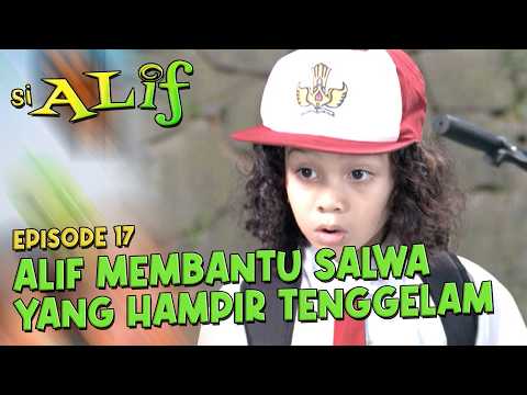 Alif Bantu Salwa Yang Hampir Hanyut Di Sungai | SI ALIF | EPS. 17 | PART 1