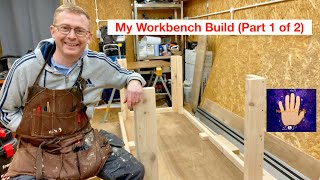 Building My Workbench (Finally😀) Part 1 of 2