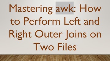 Mastering awk: How to Perform Left and Right Outer Joins on Two Files