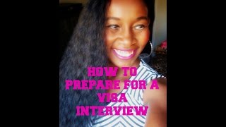 How To Prep For The Visa Interview