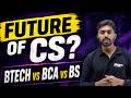 CS Career in 2026: BTech, BCA or BS? What Students Must Know Before Choosing