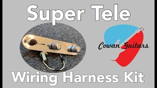 Cowan Guitars Super Tele Wiring Harness Kit