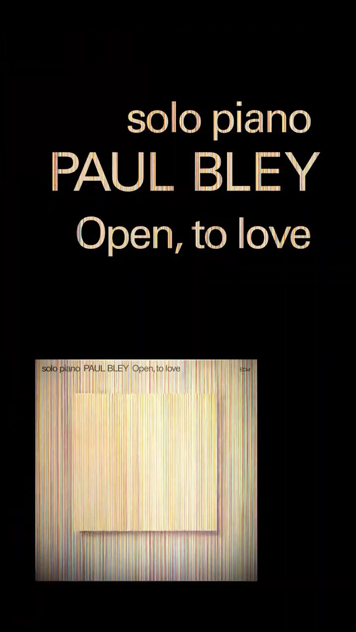 pre-order now +++ Paul Bley - Open, To Love (LUMINESSENCE VINYL