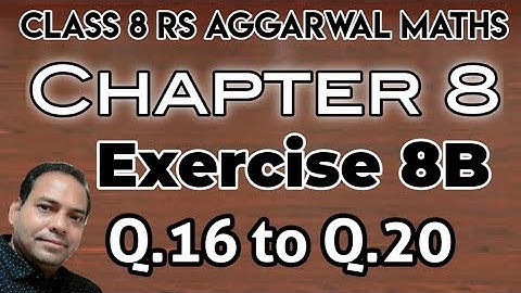 Exercise 8B Q.16 to Q.20 class 8 RS Aggarwal Maths