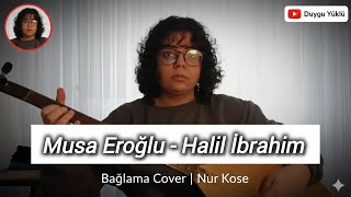 Musa Eroğlu - Halil İbrahim (Bağlama Cover) - Nur Köse