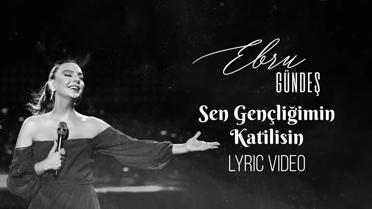 Ebru Gündeş - Sen Gençliğimin Katilisin