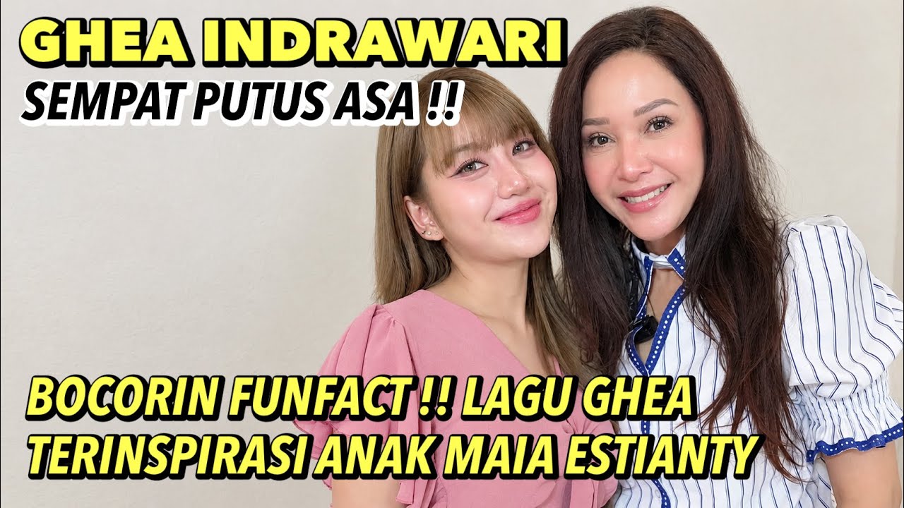 GHEA INDRAWARI ALMOST GAVE UP & OPENS UP ABOUT BEING FATHERLESS!! FUN FACT: GHEA'S SONG WAS INSPI...