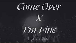 Come Over X I'm Fine (BTS) [lyric video]