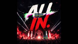 All In | HUGE BIG ROOM DROP (Festival Anthem Energy)