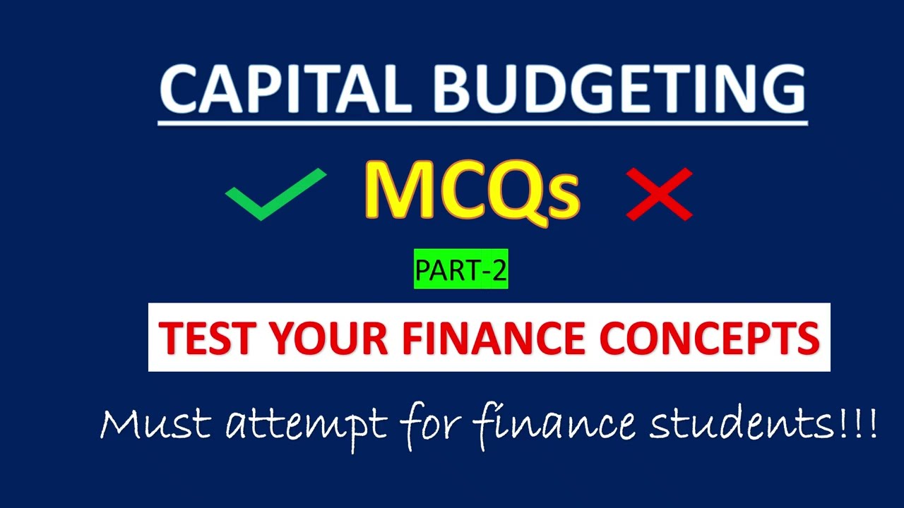 CAPITAL BUDGETING PRACTICE SET-2 | NPV, IRR, PI, ARR, PAYBACK | MCQs WITH ANSWERS |