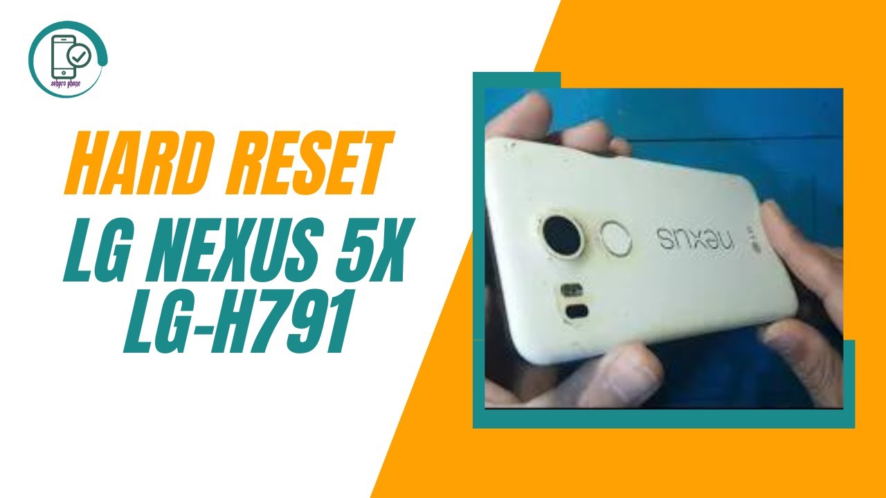 Hard Reset LG Nexus 5X LG-H791