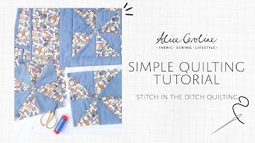 Simple Quilting Tutorial - Stitch in the Ditch Quilting | Alice Caroline