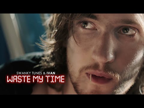 Swanky Tunes & Ivan - Waste My Time