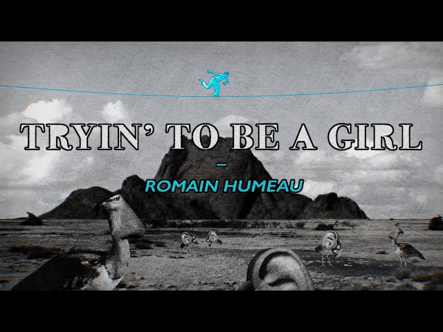 Romain Humeau - Tryin' to be a girl [Clip Officiel]