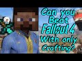 Can you beat fallout 4 with only crafting